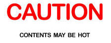 CAUTION - Contents May Be Hot